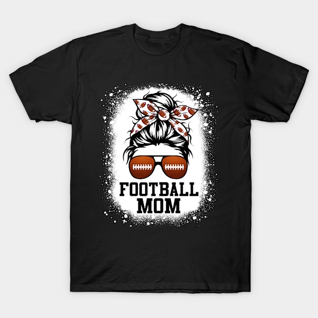 Football Lovers Football Mom Life Messy Bun Player T-Shirt by apesarreunited122